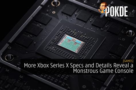 More Xbox Series X Specs And Details Reveal A Monstrous Game Console ...