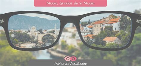 Miopía, ¿Cuáles Son Los Grados De La Miopía? - Mi Mundo Visual