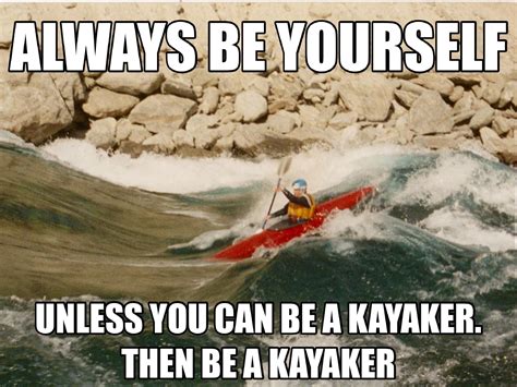 Be a Kayaker Kayaking Quotes, Grand Falls, Canoe And Kayak, Riverfront ...