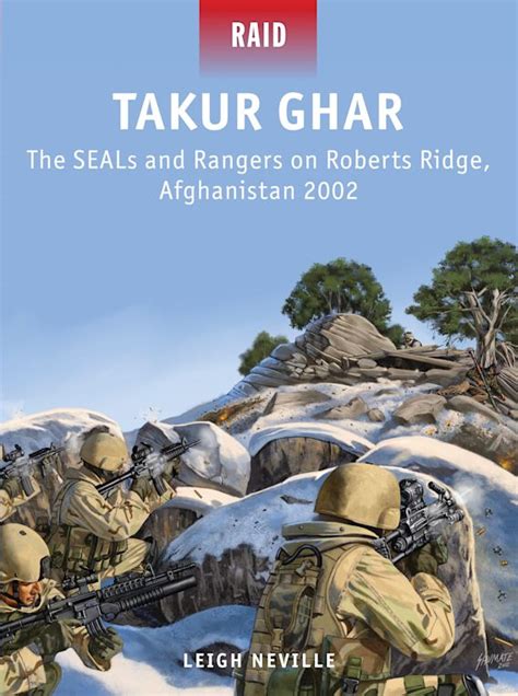 Takur Ghar: The SEALs and Rangers on Roberts Ridge, Afghanistan 2002 ...