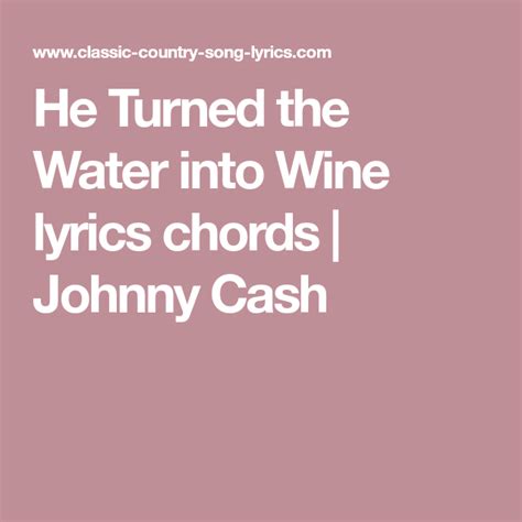 He Turned the Water into Wine lyrics chords | Johnny Cash | Lyrics and ...