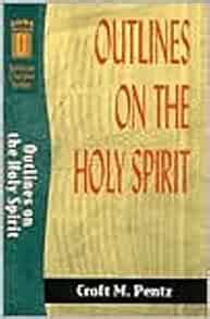 Outlines on the Holy Spirit (Sermon Outline Series): Pentz, Croft M ...