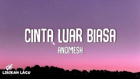 Andmesh - Cinta Luar Biasa (Lirik Lagu) - YouTube