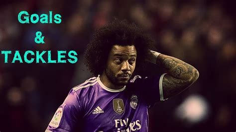 Marcelo Best Skills, Tackles & Goals 2017 - YouTube