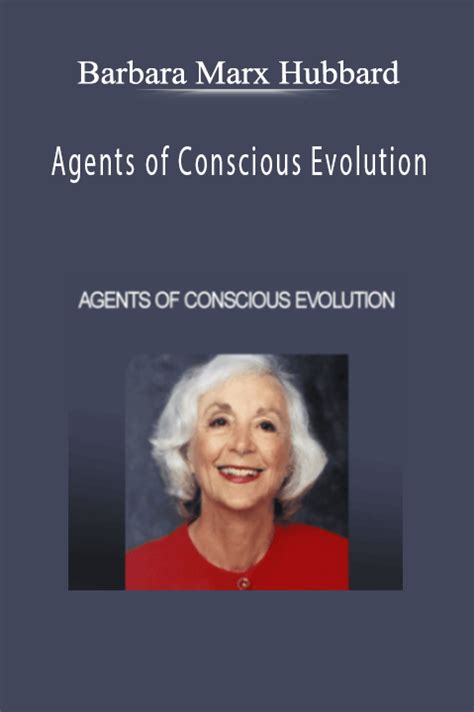 Barbara Marx Hubbard - Agents Of Conscious Evolution