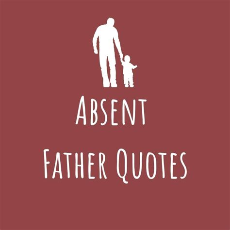 121 Touching Absent Father Quotes - Darling Quote