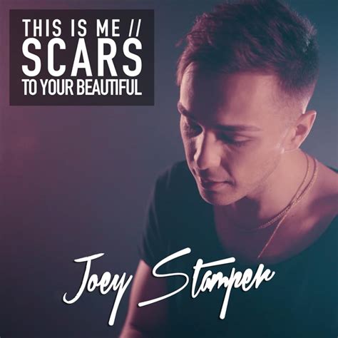 Joey Stamper – This Is Me / Scars to Your Beautiful Lyrics | Genius Lyrics