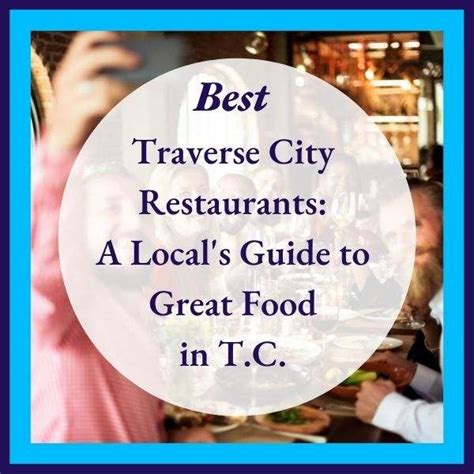 Best Traverse City Restaurants: A Local's Guide to Great Food in T.C ...