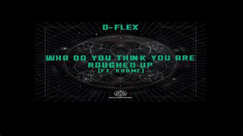 D Flex-Who Do You Think You Are - YouTube