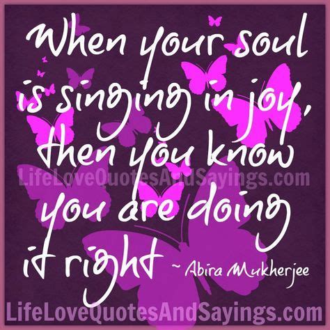 singing quotes | When Your Soul Is Singing In Joy, then You Know ...