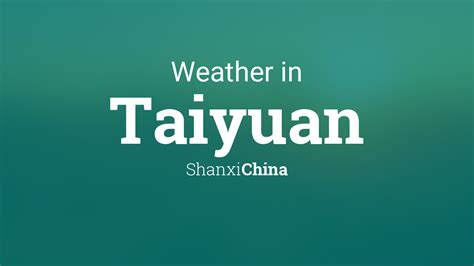 Weather for Taiyuan, Shanxi, China