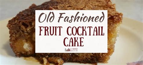 Old Fashioned Fruit Cocktail Cake - A Farmish Kind of Life