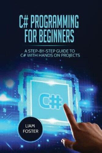 C# Programming For Beginners: A Step-by-Step Guide to C# With Hands on ...