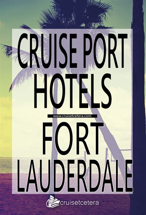 FORT LAUDERDALE CRUISE PORT HOTELS - The most recommended.