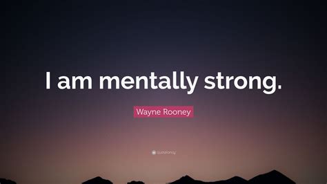 Wayne Rooney Quote: “I am mentally strong.” (10 wallpapers) - Quotefancy