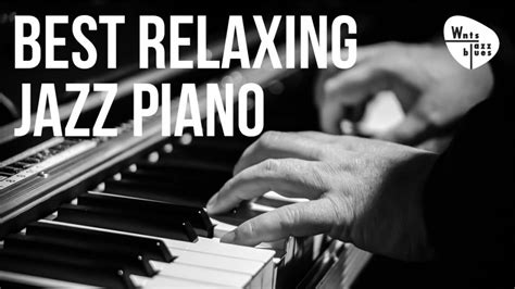 Best Relaxing Jazz Piano - Jazz Piano Hits & Soft Ballads - Piano ...