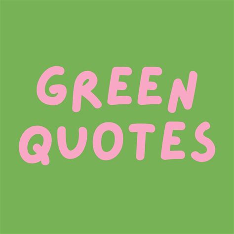 57 Inspirational Green Quotes To Caption Your Color Aesthetic - Darling ...