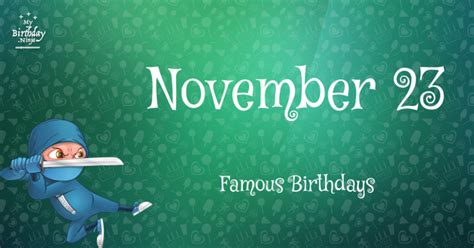 November 23 Famous Birthdays You Wish You Had Known