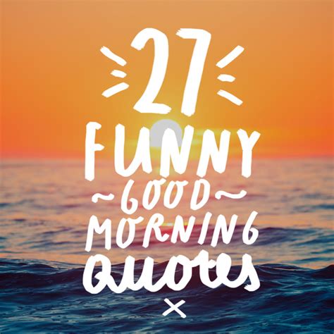 27 Funny Good Morning Quotes to Jumpstart Your Day - Bright Drops