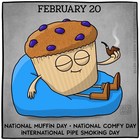 February 20 (every year): National Muffin Day; National Comfy Day ...