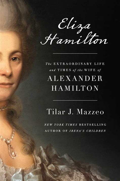 Eliza Hamilton: The Extraordinary Life and Times of the Wife of ...