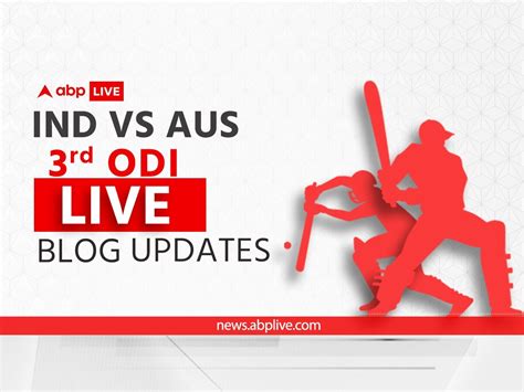 IND VS AUS 3rd ODI Score LIVE Updates India vs Australia Cricket ...