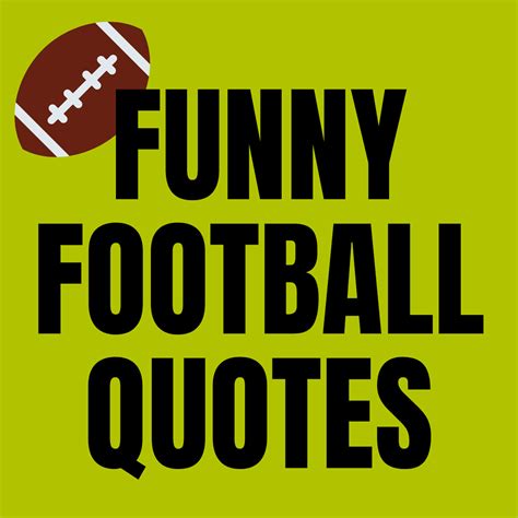 37+ Funny Football Quotes (2023 Touchdown Worthy) - Darling Quote