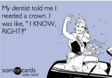 #funny #queen #quotes haha you work with dentists and your a queen ...