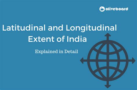 Latitudinal And Longitudinal Extent of India - Explained In Detail