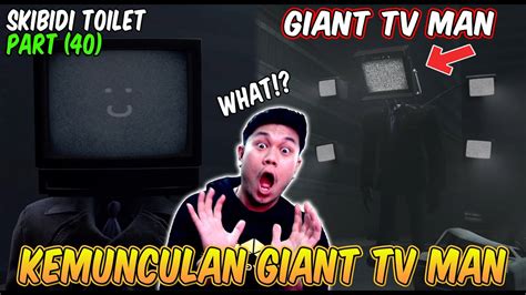 EPISODE BARU 40 SKIBIDI TOILET! KEMUNCULAN GIANT TV MAN - Reaction ...