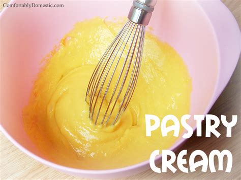 Pastry Cream - A Versatile Component in a Baker's Arsenal - Comfortably ...