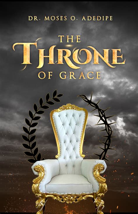 THE THRONE OF GRACE: Understanding the Blessedness of the Throne of ...