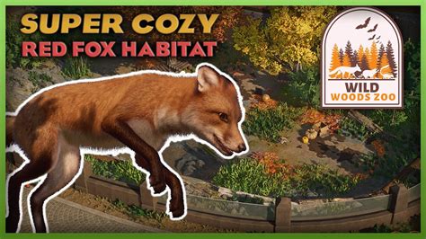 Super Cozy Red Fox Habitat! | Wild Woods Zoo | Planet Zoo Twilight Pack ...