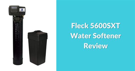 Fleck 5600SXT Water Softener Review 2023