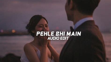 pehle bhi main -「edit audio」 - YouTube