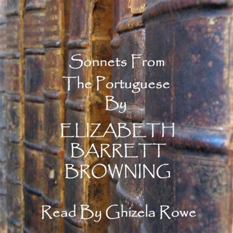 Elizabeth Barrett Browning - Sonnets From The Portuguese by Elizabeth ...