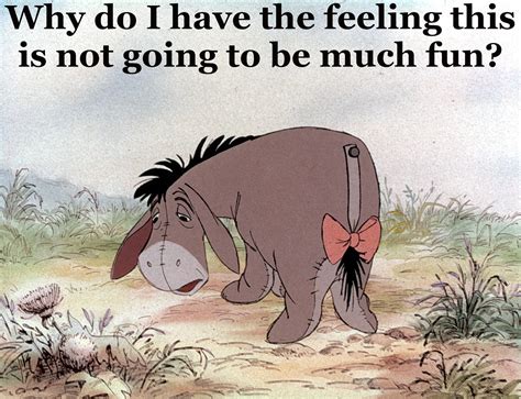 #MondayAgain #PostHolidayBlues | Eeyore quotes, Eeyore, Pooh quotes