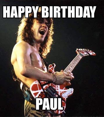 Meme Creator - Funny Happy Birthday Paul Meme Generator at MemeCreator.org!