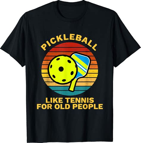 Tennis for Old People Pickleball Apparel Pickle Ball Shirt T-Shirt ...