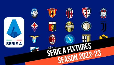 Italy Serie A 2022/23 Full Fixtures Today: TV Channels, Key Dates and ...