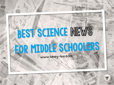 Best Science News Sites for Middle School Students - Laney Lee