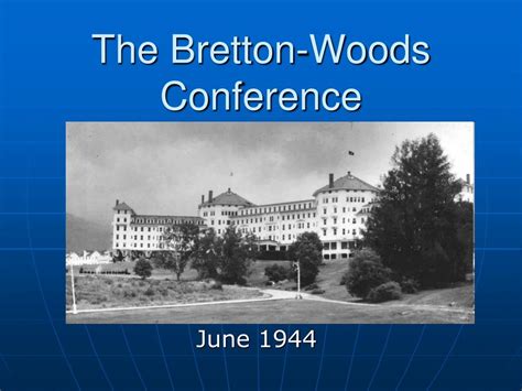 👍 Bretton woods conference summary. The Bretton Woods Conference, 1944 ...