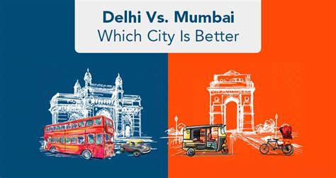 Delhi Vs. Mumbai: Which City Is Better?