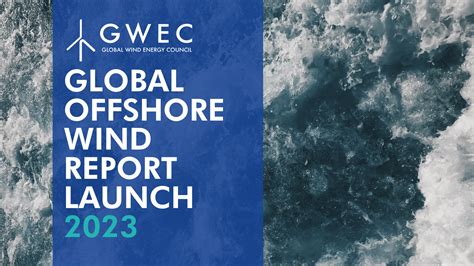 Global Offshore Wind Report Launch 2023 - Global Wind Energy Council