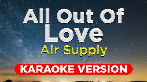 All Out Of LOVE - Air Supply (HQ KARAOKE VERSION with lyrics) - YouTube