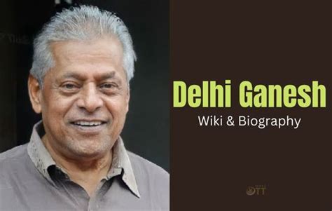 Delhi Ganesh Wiki, Biography, Age, Wife, Family, Education, Height ...