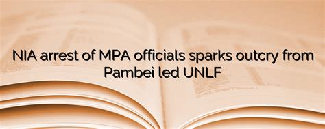 NIA’s arrest of MPA officials sparks outcry from Pambei led UNLF - News ...