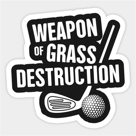 Grass Destruction | Funny Golf Design - Golf - Sticker | TeePublic