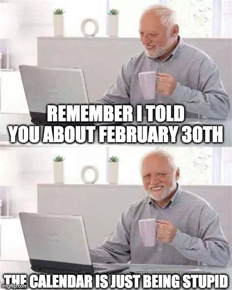 Feb 30th? - Imgflip