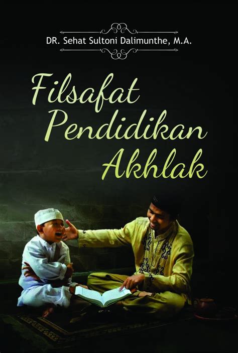 Buku Filsafat Pendidikan Akhlak - Penerbit Buku Deepublish | Penerbit ...